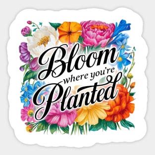 Bloom Where You're Planted - Inspirational Floral Design Sticker